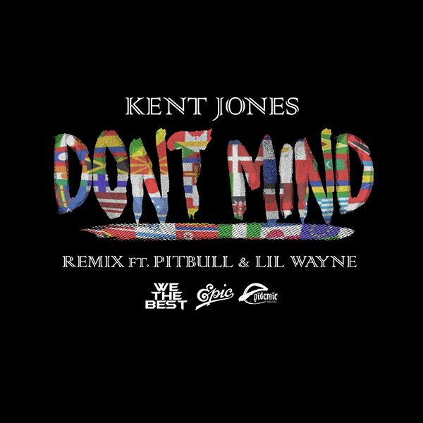 Kent Jones – “Don’t Mind” (Remix) feat. Pitbull & Lil Wayne [AUDIO]