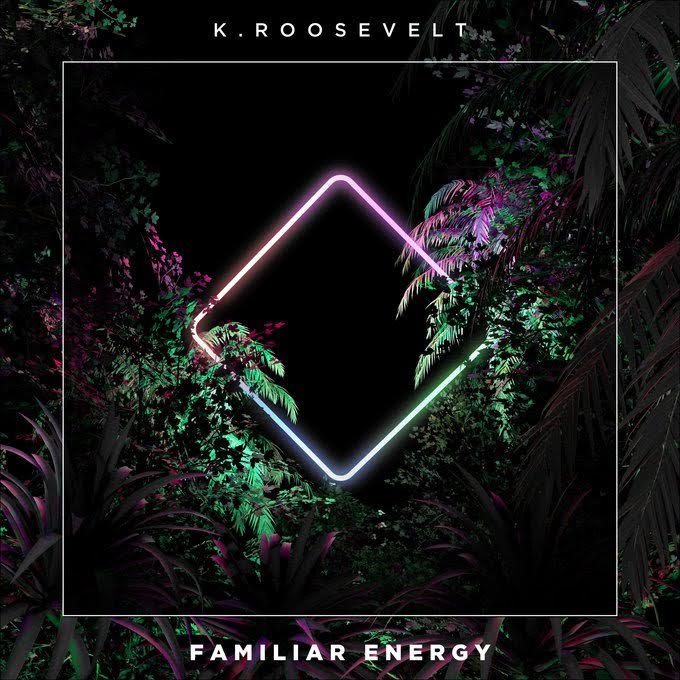 K. Roosevelt – “Familiar Energy” (Audio)