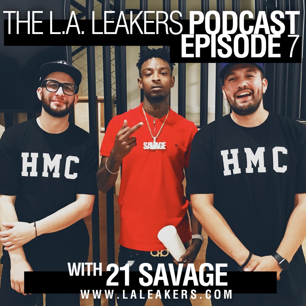 The L.A. Leakers Podcast Ep. 7 w/ 21 Savage (Podcast)