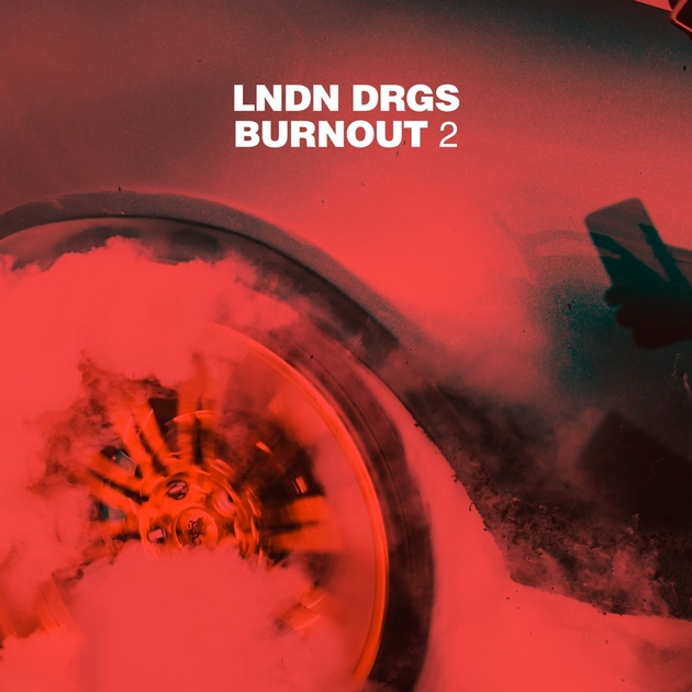 LNDN DRGS – Burnout 2 (Mixtape)