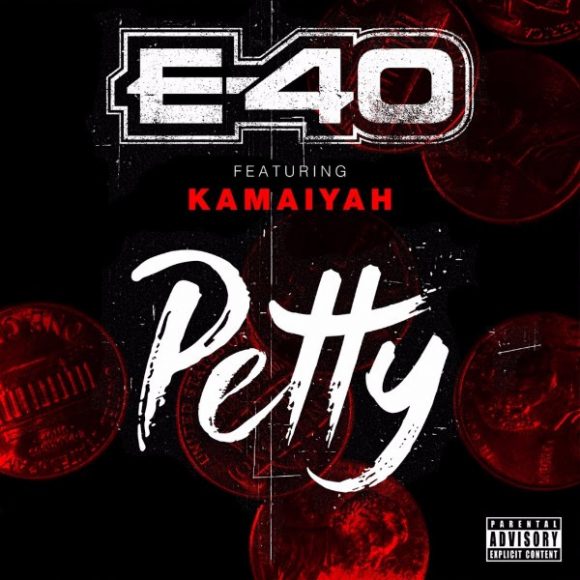 E-40 – “Petty” Feat. Kamaiyah [AUDIO]