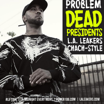 LA Leakers Exclusive Problem Remix “Dead Presidents” [LISTEN]