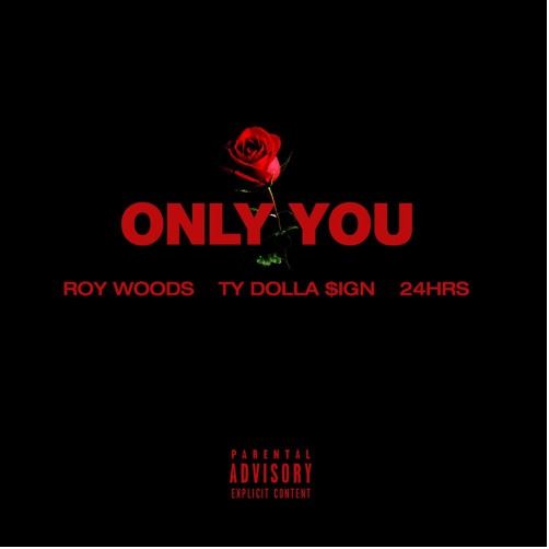 Roy Woods – “Only You” Feat. Ty Dolla $ign & 24HRS [LISTEN]