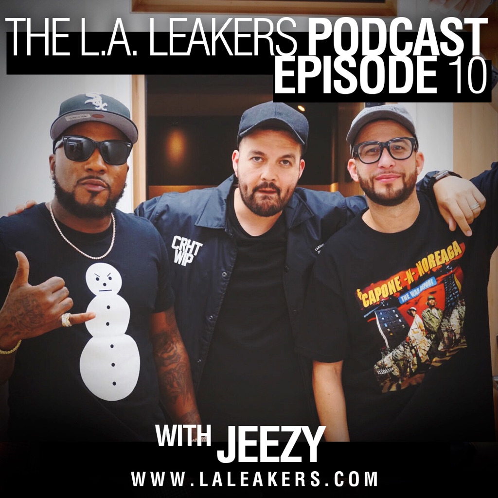L.A. Leakers Podcast Ep. 10 w/ Jeezy (Audio)