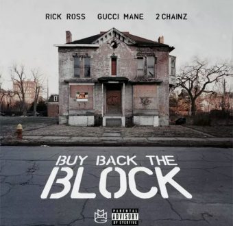 New Music: Rick Ross – “Buy Back The Block” Feat. Gucci Mane & 2 Chainz [LISTEN]