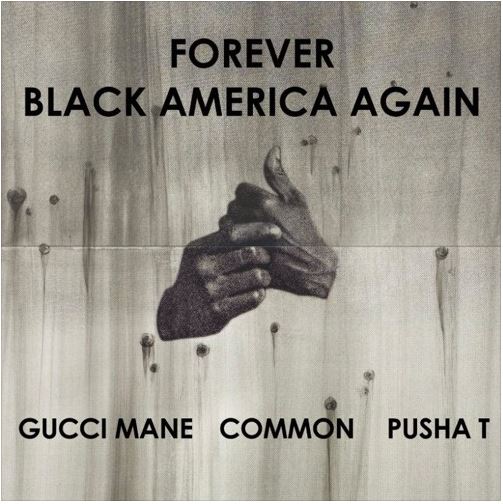 New Music: Common – “Black America Again” (Remix) Feat. Gucci Mane, Pusha T & BJ The Chicago Kid [LISTEN]