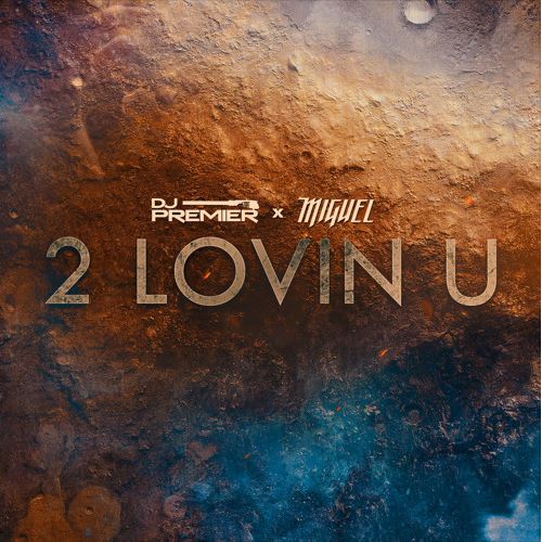 New Music: DJ Premier – “2 Lovin U” Feat. Miguel [LISTEN]