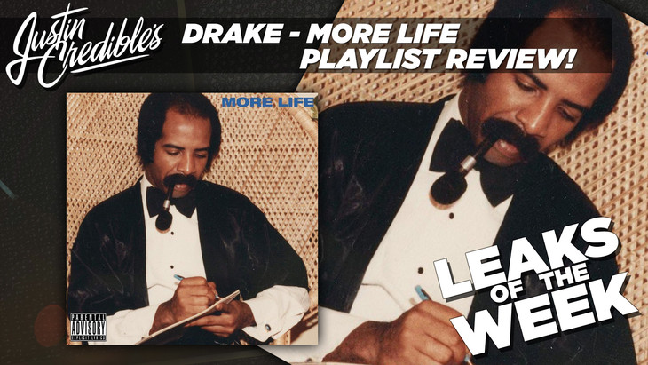 Justin Credible’s “Leaks of the Week” W/ ‘More Life’ Playlist Review [WATCH]