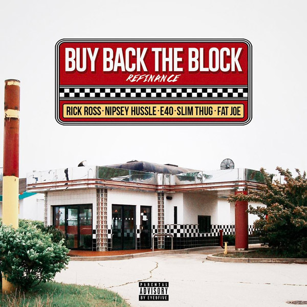 New Music: Rick Ross – “Buy Back The Block (Refinance)” Feat. Nipsey Hussle, E-40, Slim Thug & Fat Joe [LISTEN]