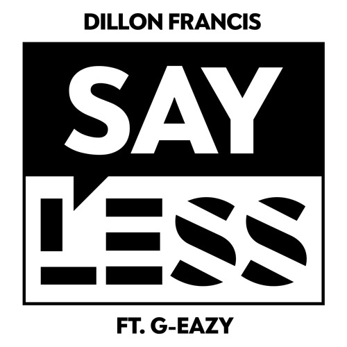New Music: Dillion Francis – “Say Less” Feat. G-Eazy [LISTEN]
