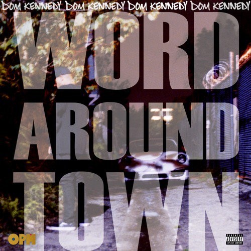 New Music: Dom Kennedy – “Word Around Town” [LISTEN]