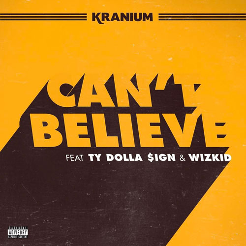 New Music: Kranium – “Can’t Believe” Feat. Ty Dolla $ign & WizKid [LISTEN]