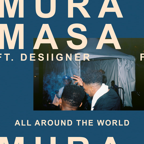 New Music: Mura Masa – “All Around The World” Feat. Desiigner [LISTEN]
