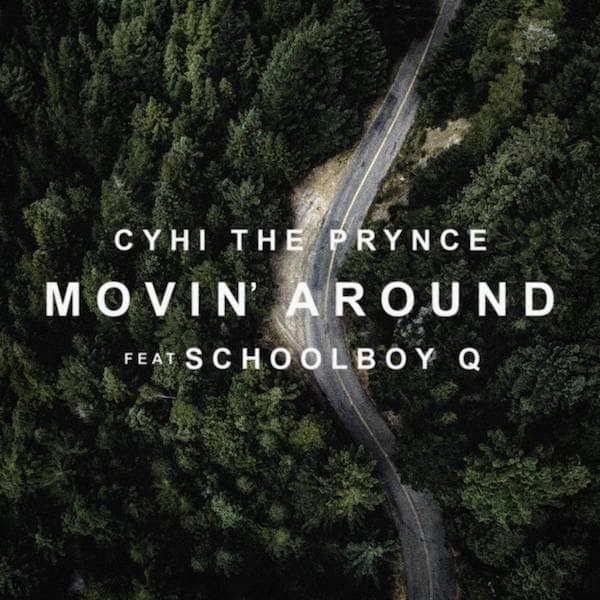 New Music: CyHi The Prynce – “Movin’ Around” Feat. ScHoolboy Q [LISTEN]