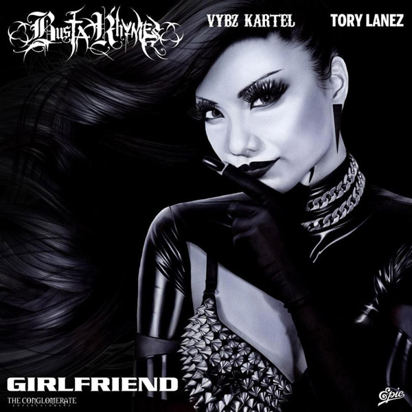 New Music: Busta Rhymes – “Girlfriend” Feat. Tory Lanez & Vybez Cartel [LISTEN]