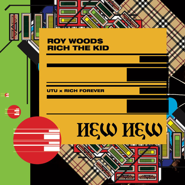 New Music: Roy Wood$ – “New New” Feat. Rich The Kid [LISTEN]