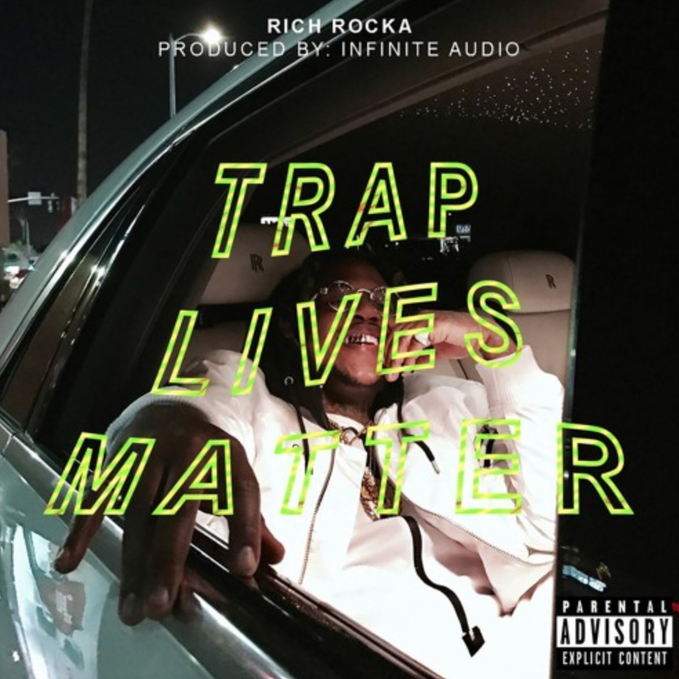 New Music: Rich Rocka – “Trap Lives Matter” [LISTEN]