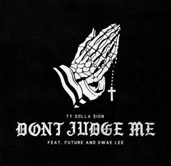 New Music: Ty Dolla $ign – “Don’t Judge Me” Feat. Future & Swae Lee [LISTEN]
