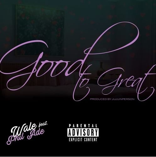 New Music: Wale – “Good To Great” Feat. Phil Ade [LISTEN]