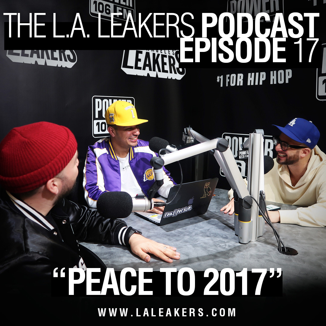 The L.A. Leakers Podcast Episode 17: “Peace To 2017” [STREAM]