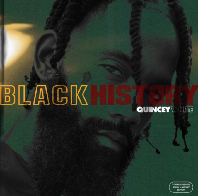 New Music: Quincey White – “Black History” [LISTEN]