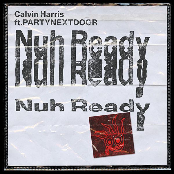 New Music: Calvin Harris – “Nuh Ready Nuh Ready” Feat. PARTYNEXTDOOR [LISTEN]
