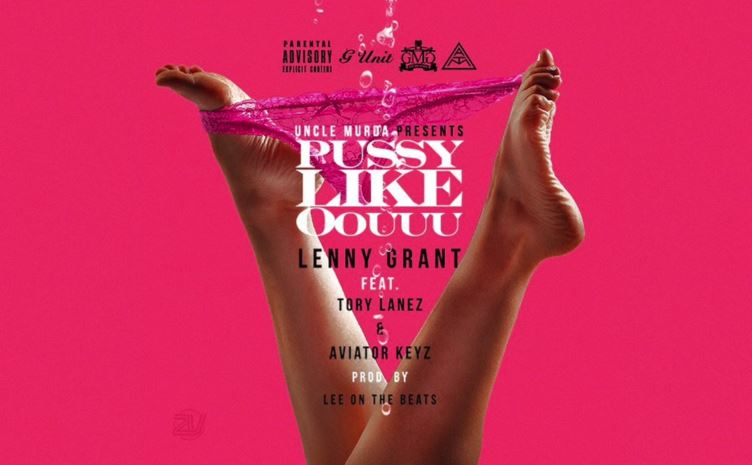 New Music: Lenny Grant – “Pu**y Like Oouuu” Feat. Tory Lanez [LISTEN]