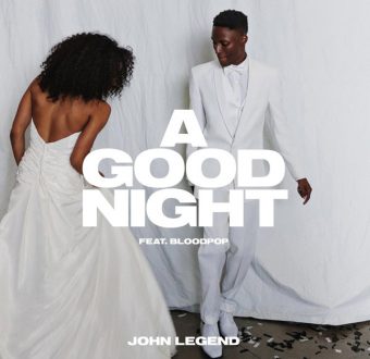 New Music: John Legend – “A Good Night” Feat. BloodPop [LISTEN]