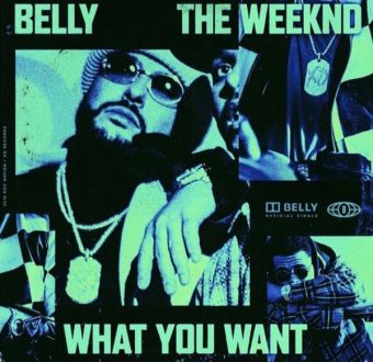 New Music: Belly – “What You Want” Feat. The Weeknd [LISTEN]