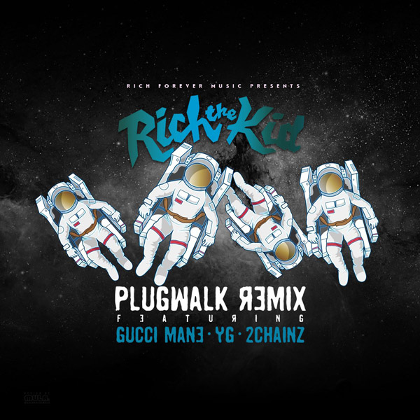 New Music: Rich The Kid – “Plug Walk (Remix)” Feat. Gucci Mane, YG & 2 Chainz [LISTEN]