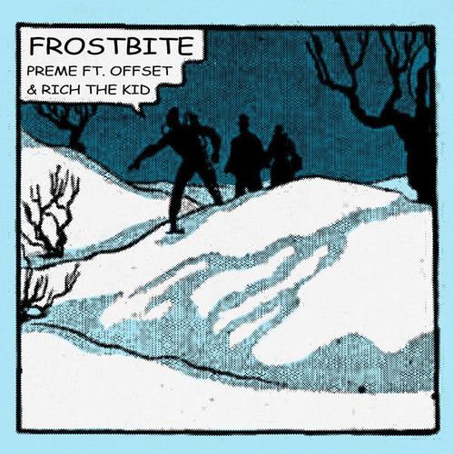 New Music: Preme – “Frostbite (Remix)” Feat. Offset & Rich The Kid [LISTEN]