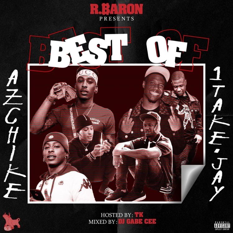 Best Of AZ 1TakeJay & Az Chike (R Baron) Mixed By Gabe C [STREAM]