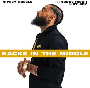 New Music: Nipsey Hussle – “Racks In The Middle” Feat. Roddy Ricch & Hit-Boy [LISTEN]