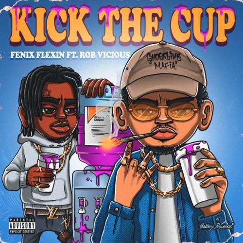 New Music: Fenix Flexin – “Kick The Cup” Feat. Rob Vicious [LISTEN]