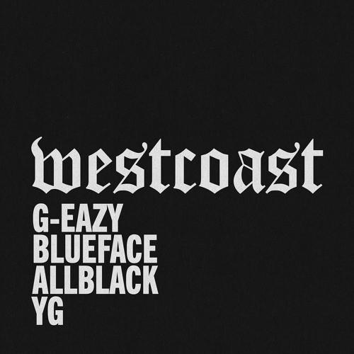 New Video: G-Eazy – “West Coast (Remix)” Feat. Blueface, YG & ALLBLACK [LISTEN]