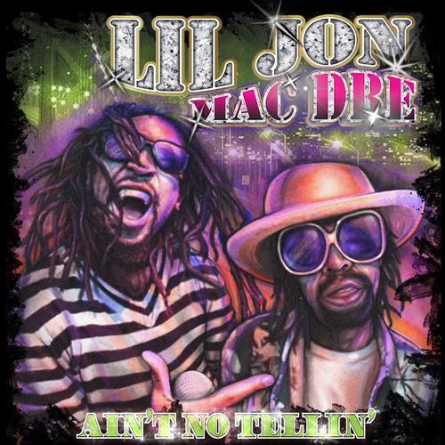 New Music: Lil Jon – “Ain’t No Tellin” Feat. Mac Dre [LISTEN]