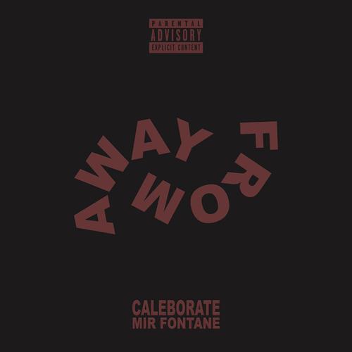 New Music: Caleborate – “Away From” Feat. Mir Fontane [LISTEN]