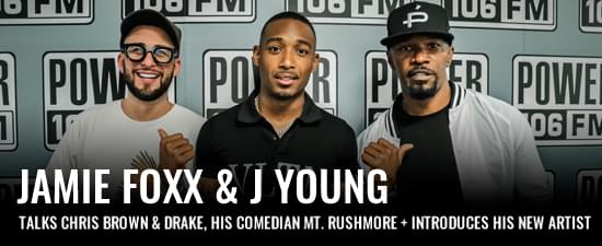 Jamie Foxx Talks Chris Brown & Drake, His Comedian Mt. Rushmore + Introduces His New Artist J Young [WATCH]