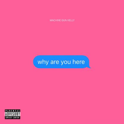 New Music: Machine Gun Kelly – “Why Are You Here” [LISTEN]
