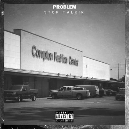 New Music: Problem – “Stop Talkin” [LISTEN]