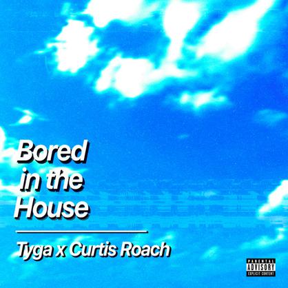 New Music: Tyga & Curtis Roach – “Bored In The House” [LISTEN]