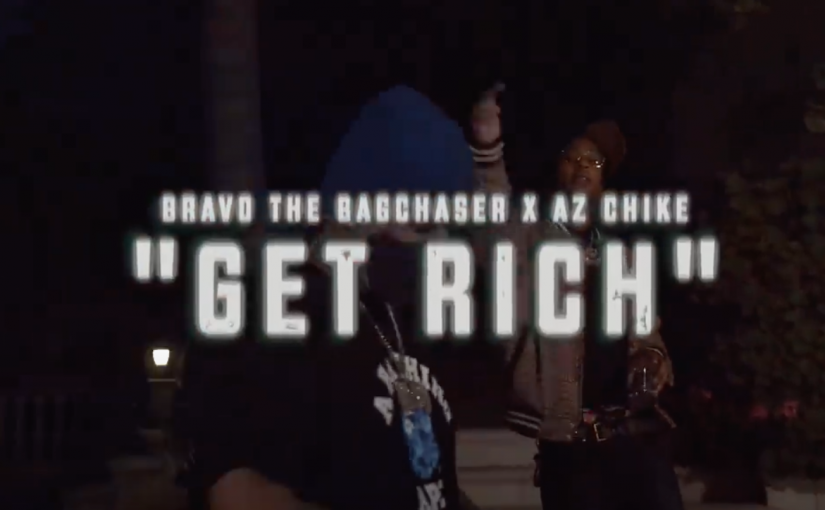 New Video: BravoTheBagChase – “Get Rich” Feat. AzChike [WATCH]
