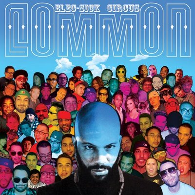 Mixtape: Common – Elec-Sick Circus (Audio-Biography)