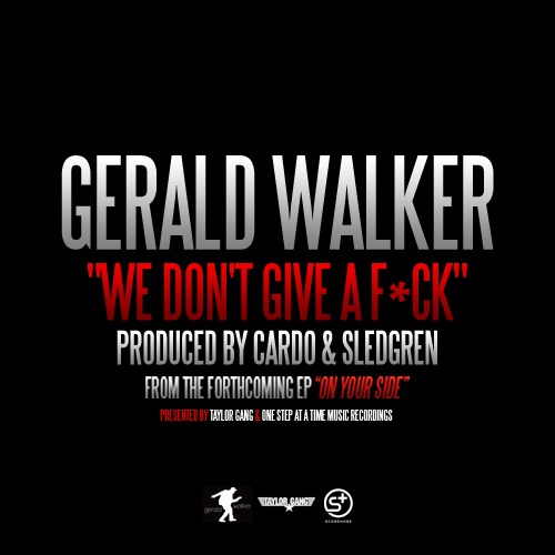 Audio: Gerald Walker – We Don’t Give A F*ck (Prod. By Cardo & Sledgren)