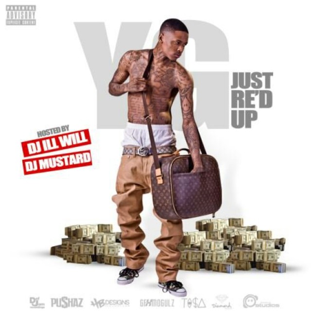 Mixtape: YG – Just Re’d Up (Hosted by DJ ill Will & DJ Mustard)