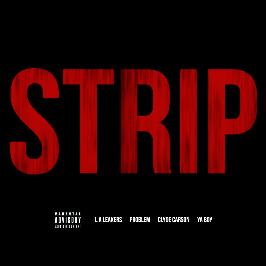 L.A. Leakers ft. Problem, Clyde Carson & Ya Boy – Strip (Artwork)