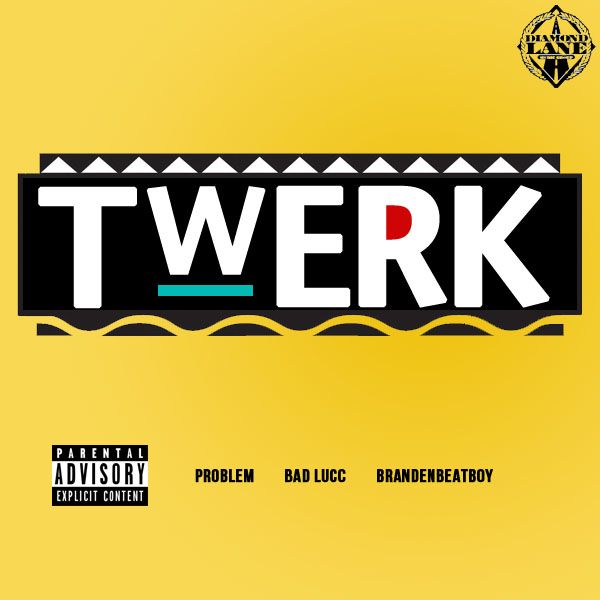 Problem ft. Bad Lucc – Twerk (Audio)