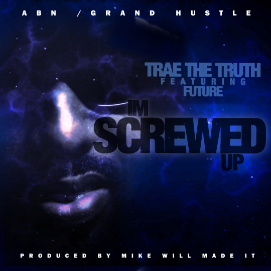 Trae Tha Truth ft. Future – Screwed Up (Audio)