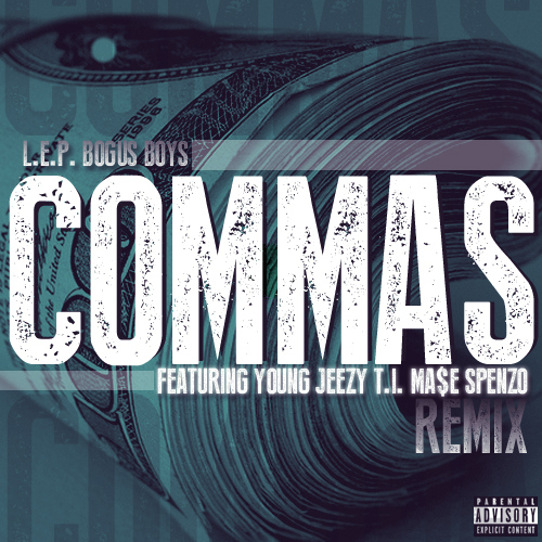 L.E.P. Bogus Boys Ft. Young Jeezy, T.I. Ma$e & Spenzo -Commas (Remix) (Audio)