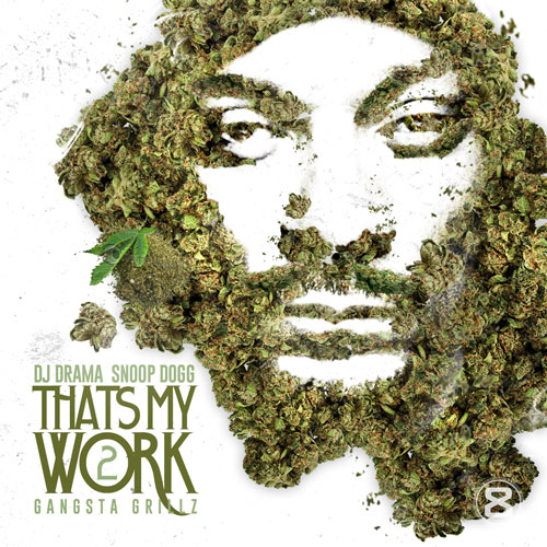 Snoop Dogg X DJ Drama –  That’s My Work 2 (Mixtape)